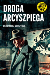 Tytuł: Droga Arcyszpiega
Autor: Włodzimierz Jaroszyński
Wydawnictwo: Bellona
Formaty: EPUB, MOBI