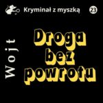 Tytuł: Droga bez powrotu
Autor: Albert Wojt
Wydawnictwo: Estymator
Formaty: MP3