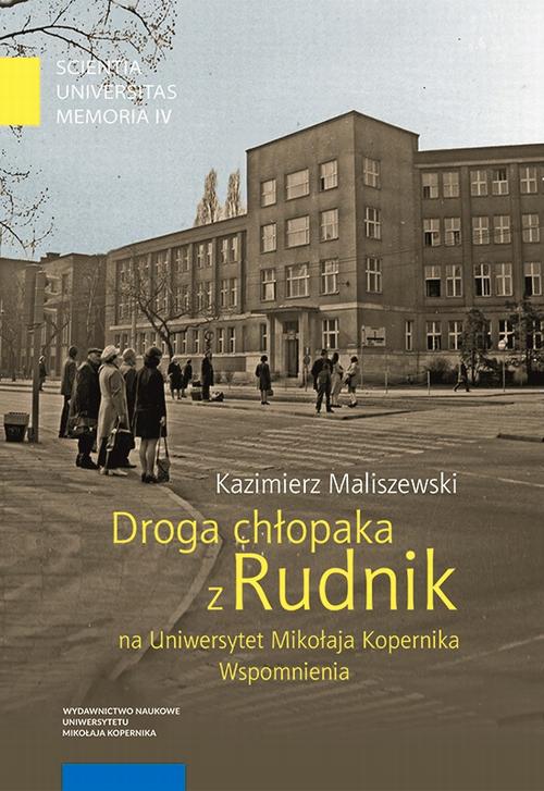 Tytuł: Droga chłopaka z Rudnik na Uniwersytet Mikołaja Kopernika. Wspomnienia
Autor: Kazimierz Maliszewski
Wydawnictwo: Wydawnictwo Naukowe UMK
Formaty: PDF