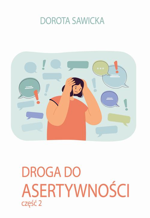 Tytuł: Droga do asertywności 2
Autor: Dorota Sawicka
Wydawnictwo: Wydawnictwo e-bookowo
Formaty: EPUB, PDF, MOBI