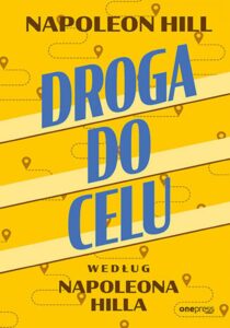 Tytuł: Droga do celu według Napoleona Hilla
Autor: Napoleon Hill
Wydawnictwo: Onepress
Formaty: EPUB, PDF, MOBI