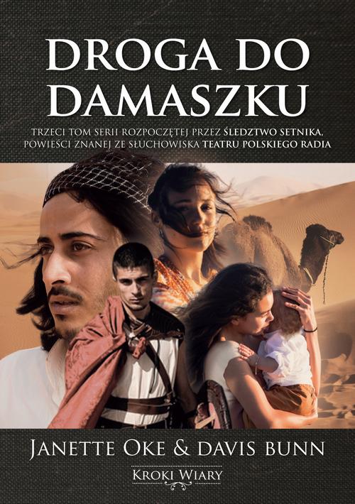 Tytuł: DROGA DO DAMASZKU
Autor: Janette Oke, Davis Bunn, Oke Janette
Wydawnictwo: Psalm18.pl
Formaty: EPUB, MOBI