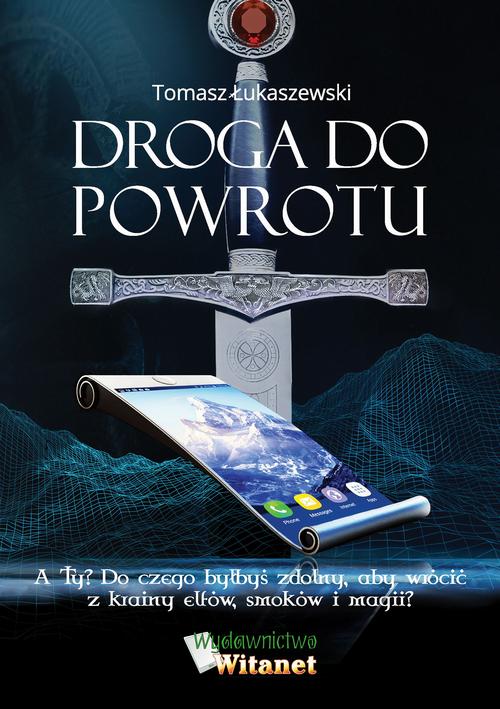 Tytuł: Droga do powrotu
Autor: Tomasz Łukaszewski
Wydawnictwo: Witanet
Formaty: MOBI, EPUB