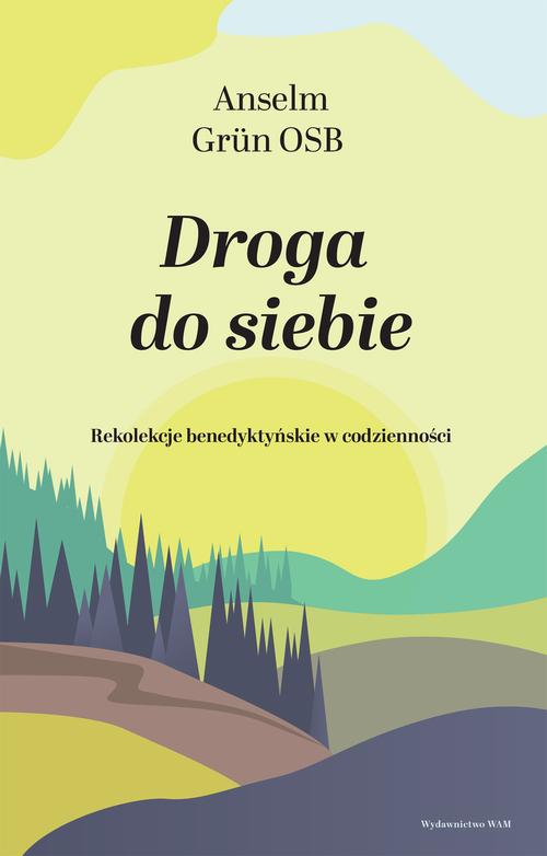 Tytuł: Droga do siebie. Rekolekcje benedyktyńskie w codzienności
Autor: Anselm Grün
Wydawnictwo: WAM
Formaty: EPUB