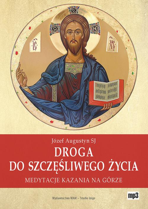 Tytuł: Droga do szczęśliwego życia
Autor: Józef Augustyn
Wydawnictwo: WAM
Formaty: MP3