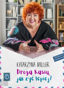 Tytuł: Droga Kasiu, jak żyć lepiej?
Autor: Katarzyna Miller
Wydawnictwo: Wydawnictwo Literackie
Formaty: EPUB, MOBI