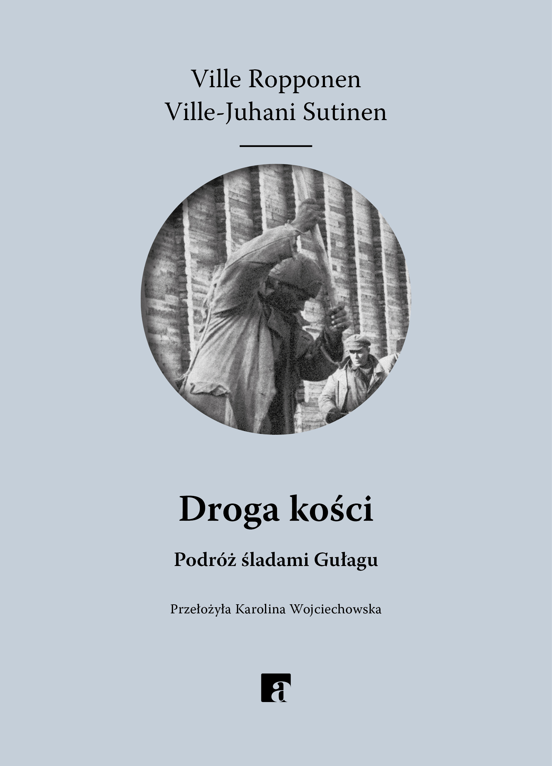 Tytuł: Droga kości. Podróż śladami Gułagu
Autor: Ville Ropponen, Ville-Juhani Sutinen
Wydawnictwo: ArtRage
Formaty: EPUB, MOBI
