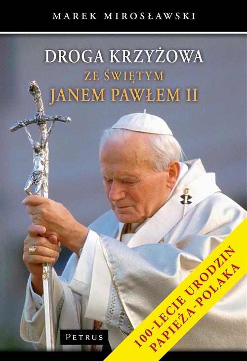Tytuł: Droga krzyżowa ze świętym Janem Pawłem II
Autor: Marek Mirosławski
Wydawnictwo: Petrus
Formaty: PDF