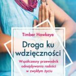 Droga ku wdzięczności. Współczesny przewodnik odnajdywania radości w zwykłym życiu — okładka e-booka