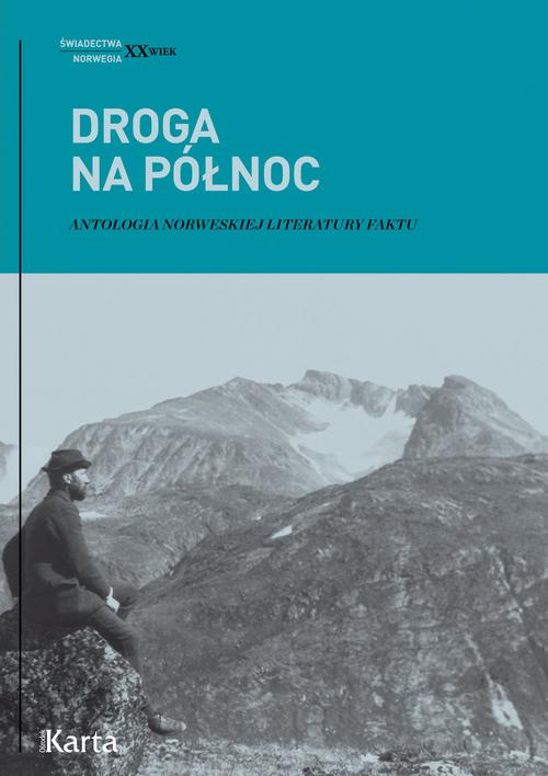 Tytuł: Droga na Północ
Autor: Opracowanie zbiorowe
Wydawnictwo: Karta
Formaty: MOBI, EPUB