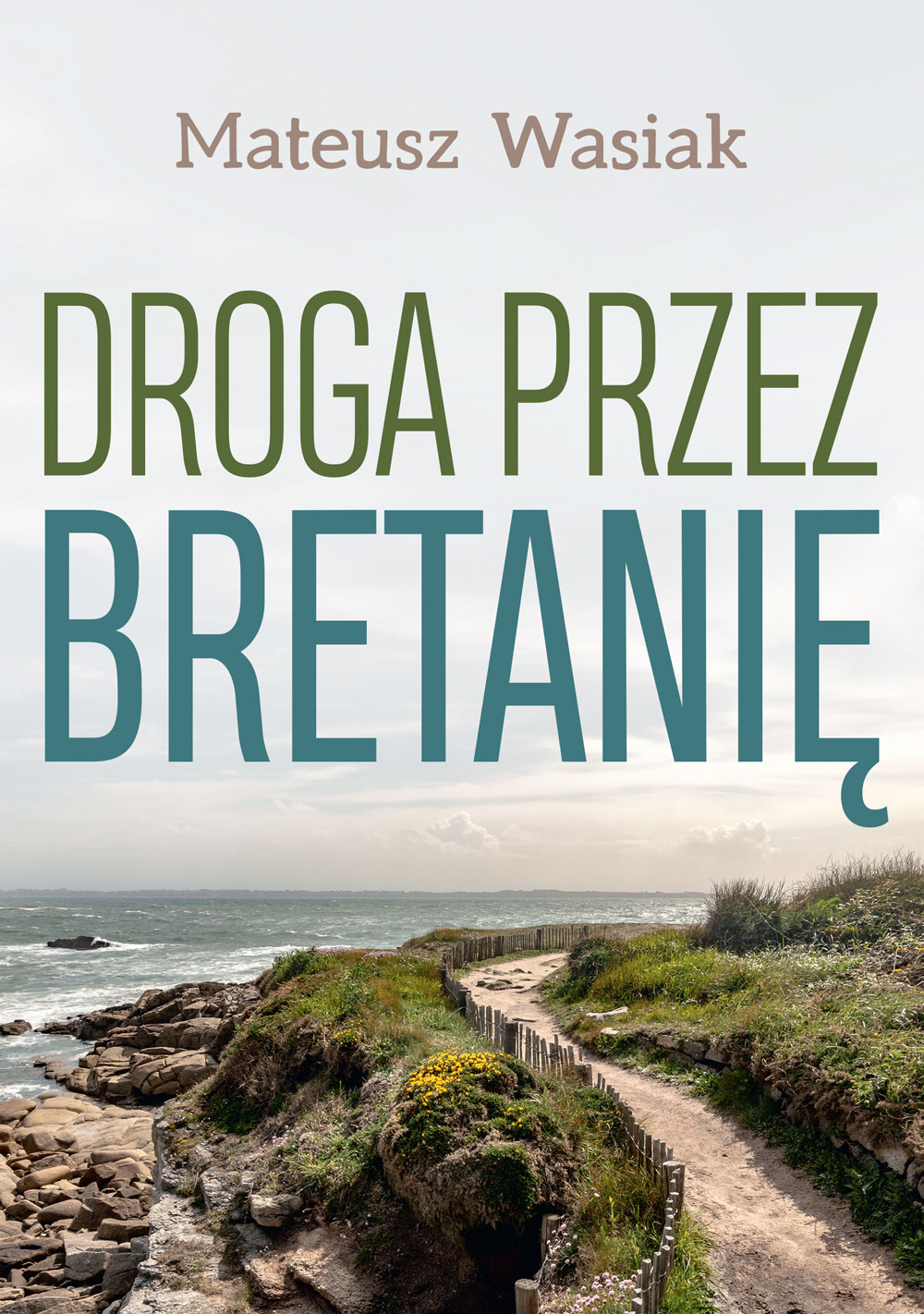 Tytuł: Droga przez Bretanię
Autor: Mateusz Wasiak
Wydawnictwo: Sorus
Formaty: EPUB, PDF, MOBI