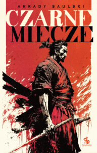Tytuł: Droga Samotnego psa (#1). Czarne miecze
Autor: Arkady Saulski
Wydawnictwo: Fabryka Słów
Formaty: EPUB, MOBI