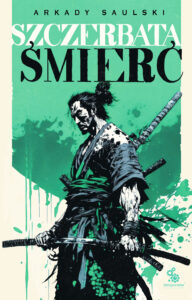 Tytuł: Droga Samotnego psa (#3). Szczerbata Śmierć
Autor: Arkady Saulski
Wydawnictwo: Fabryka Słów
Formaty: EPUB, MOBI