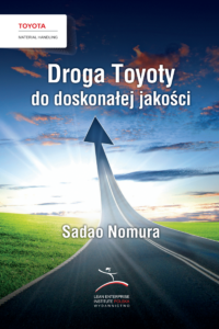 Tytuł: Droga Toyoty do doskonałej jakości
Autor: Sadao Nomura
Wydawnictwo: Lean Enterprise Institute Polska
Formaty: PDF