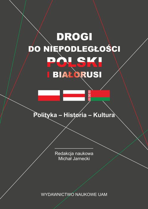 Tytuł: Drogi do niepodległości Polski i Białorusi. Polityka - Historia - Kultura
Autor: 
Wydawnictwo: Uniwersytet im.Adama Mickiewicza w Poznaniu
Formaty: PDF