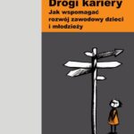 Drogi kariery. Jak wspomagać rozwój zawodowy dzieci i młodzieży — okładka e-booka
