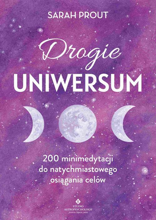 Tytuł: Drogie Uniwersum. 200 mini-medytacji do natychmiastowego osiągania celów
Autor: Sarah Prout
Wydawnictwo: Studio Astropsychologii
Formaty: PDF, EPUB, MOBI