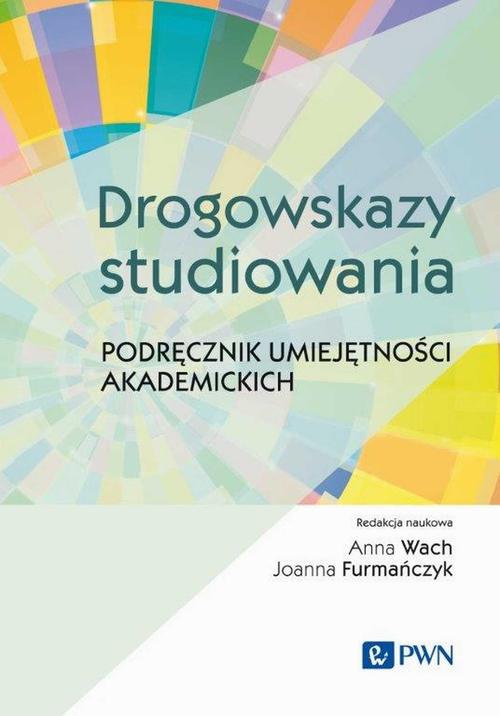 Tytuł: Drogowskazy studiowania Podręcznik umiejętności akademickich
Autor: 
Wydawnictwo: Wydawnictwo Naukowe PWN
Formaty: EPUB, MOBI