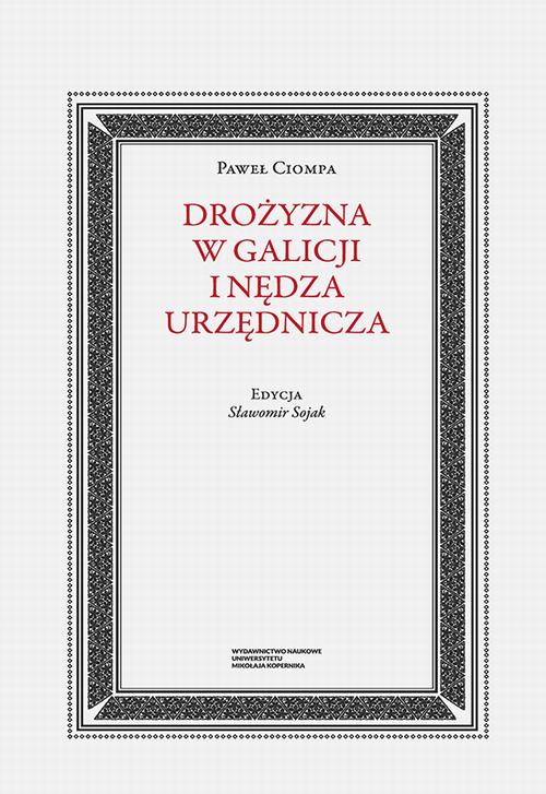 Tytuł: Drożyzna w Galicji i nędza urzędnicza
Autor: Paweł Ciompa
Wydawnictwo: Wydawnictwo Naukowe UMK
Formaty: PDF