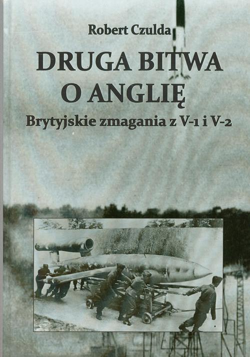 Tytuł: Druga bitwa o Anglię
Autor: Robert Czulda
Wydawnictwo: Napoleon V
Formaty: MOBI, EPUB