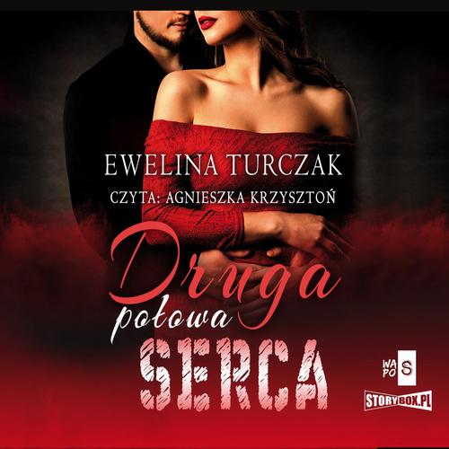 Tytuł: Druga połowa serca
Autor: Ewelina Turczak
Wydawnictwo: Storybox
Formaty: MP3