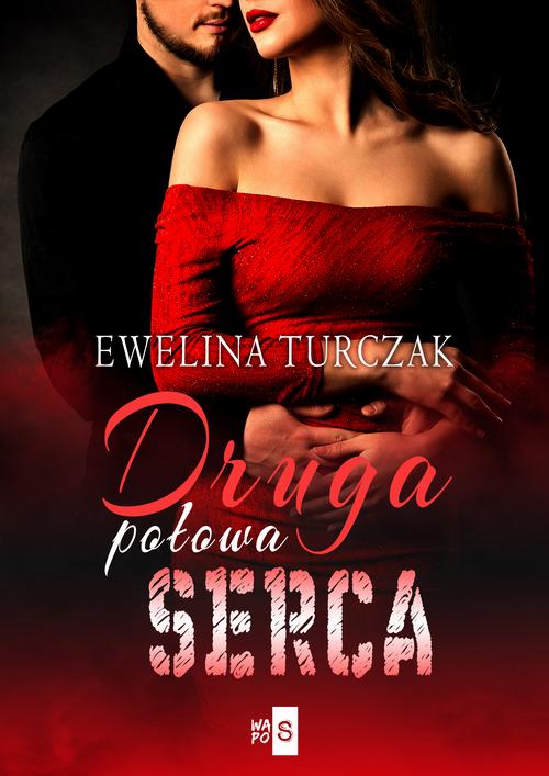 Tytuł: Druga połowa serca
Autor: Ewelina Turczak
Wydawnictwo: WasPos
Formaty: EPUB, MOBI