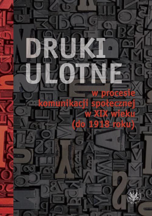 Tytuł: Druki ulotne w procesie komunikacji społecznej w XIX wieku (do 1918 roku)
Autor: 
Wydawnictwo: Wydawnictwa Uniwersytetu Warszawskiego
Formaty: MOBI, PDF, EPUB