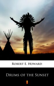 Tytuł: Drums of the Sunset
Autor: Robert E. Howard
Wydawnictwo: KtoCzyta.pl
Formaty: EPUB, MOBI