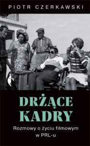 Tytuł: Drżące kadry. Rozmowy o życiu filmowym w PRL-u
Autor: Piotr Czerkawski
Wydawnictwo: Wydawnictwo Czarne
Formaty: EPUB, MOBI