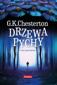 Tytuł: Drzewa pychy. i inne opowiadania
Autor: Gilbert Keith Chesterton
Wydawnictwo: Fronda
Formaty: EPUB, PDF, MOBI