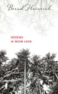 Tytuł: Drzewa w moim lesie
Autor: Bernd Heinrich
Wydawnictwo: Wydawnictwo Czarne
Formaty: EPUB, MOBI