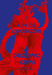 Tytuł: Drzewo krwi
Autor: Kim de l'Horizon
Wydawnictwo: Wydawnictwo Literackie
Formaty: EPUB, MOBI