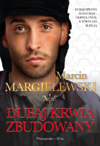 Tytuł: Dubaj krwią zbudowany
Autor: Marcin Margielewski
Wydawnictwo: Prószyński Media
Formaty: EPUB, MOBI