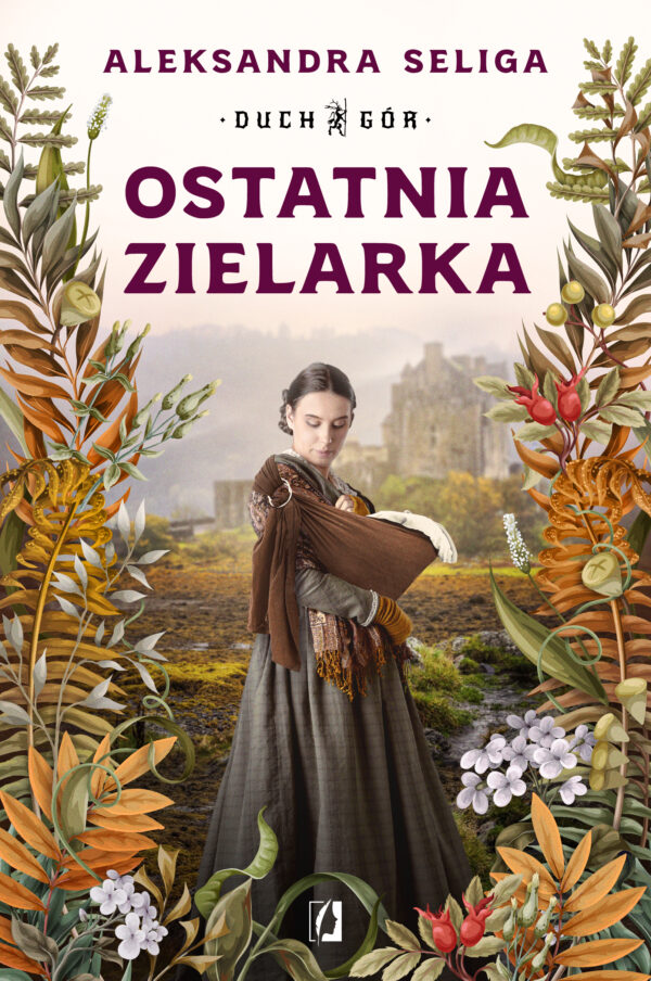 Tytuł: Duch Gór (Tom 2). Ostatnia zielarka. Duch Gór. Tom 2
Autor: Aleksandra Seliga
Wydawnictwo: Wydawnictwo Kobiece
Formaty: EPUB, MOBI