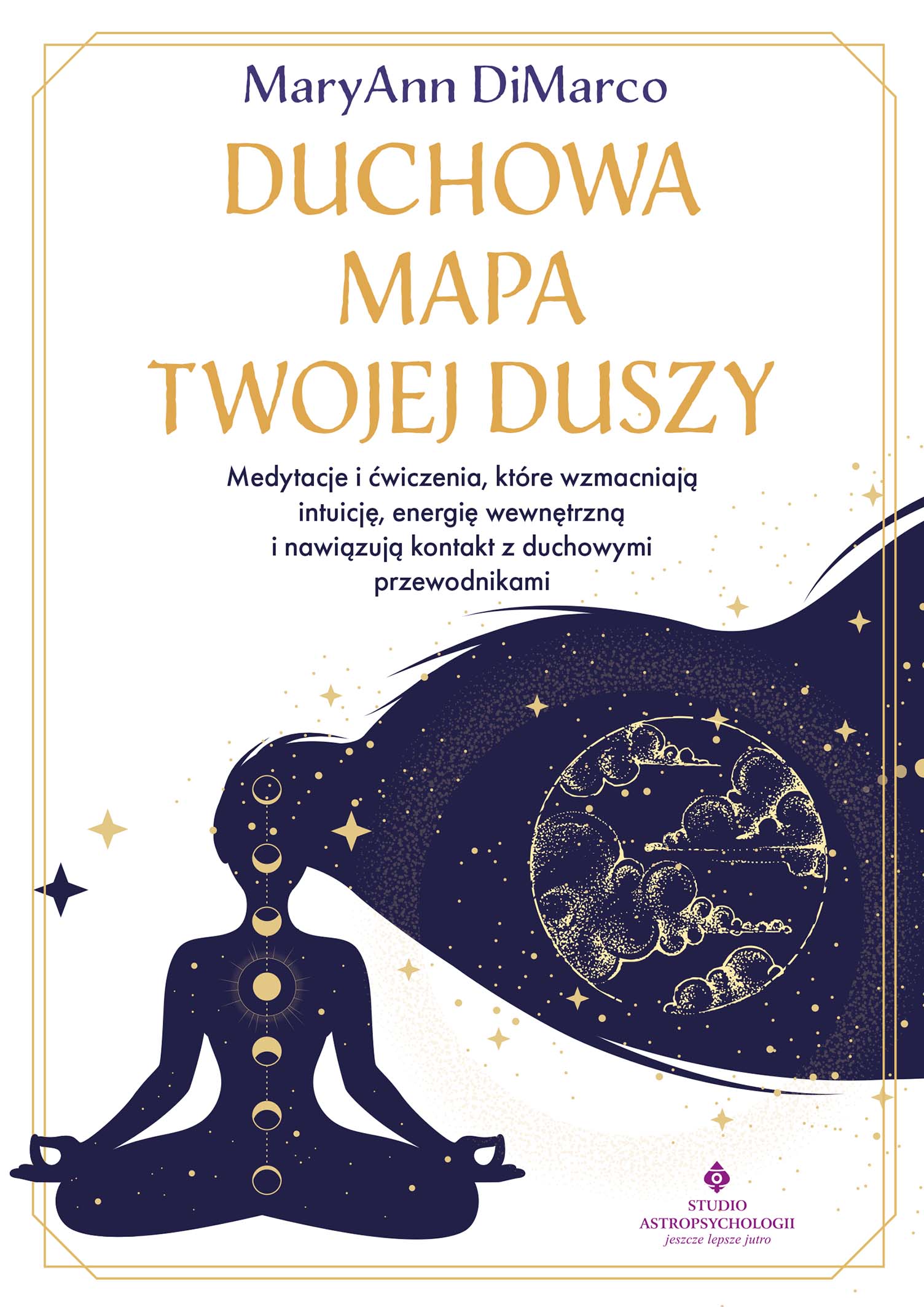 Tytuł: Duchowa mapa twojej duszy. Medytacje i ćwiczenia, które wzmacniają intuicję, energię wewnętrzną i nawiązują kontakt z duchowymi przewodnikami. Duchowa mapa twojej duszy. Medytacje i ćwiczenia, które wzmacniają intuicję, energię wewnętrzną i nawiązują kontakt z duchowymi przewodnikami
Autor: MaryAnn DiMarco
Wydawnictwo: Studio Astropsychologii
Formaty: EPUB, PDF, MOBI