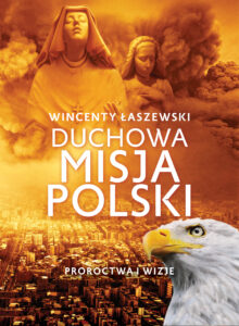 Tytuł: Duchowa misja Polski
Autor: Wincenty Łaszewski
Wydawnictwo: Fronda
Formaty: EPUB, MOBI