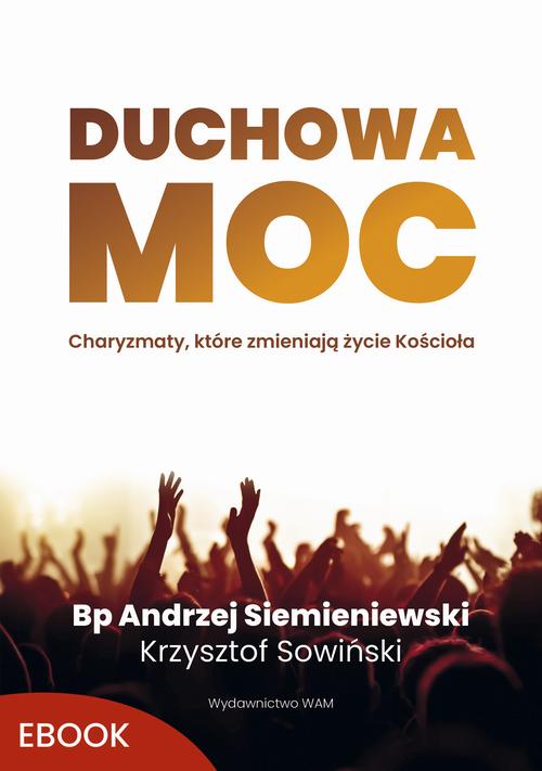 Tytuł: Duchowa moc
Autor: Andrzej Siemieniewski, Krzysztof Sowiński
Wydawnictwo: WAM
Formaty: MOBI, EPUB