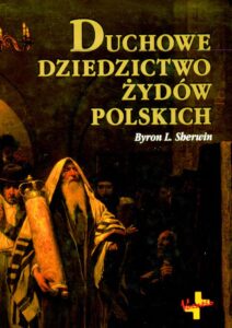 Tytuł: Duchowe dziedzictwo Żydów polskich
Autor: Byron L. Sherwin
Wydawnictwo: Vocatio
Formaty: EPUB, MOBI