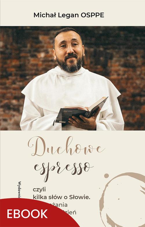 Tytuł: Duchowe espresso czyli kilka słów o Słowie
Autor: Michał Legan
Wydawnictwo: WAM
Formaty: MOBI, EPUB