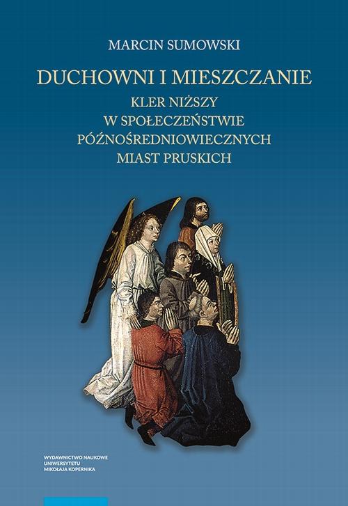 Tytuł: Duchowni i mieszczanie. Kler niższy w społeczeństwie późnośredniowiecznych miast pruskich
Autor: Marcin Sumowski
Wydawnictwo: Wydawnictwo Naukowe UMK
Formaty: PDF