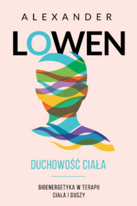 Tytuł: Duchowość ciała. Bioenergetyka w terapii ciała i duszy
Autor: Alexander Lowen
Wydawnictwo: Wydawnictwo Czarna Owca
Formaty: EPUB, MOBI