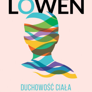 Tytuł: Duchowość ciała. Bioenergetyka w terapii ciała i duszy
Autor: Alexander Lowen
Wydawnictwo: Wydawnictwo Czarna Owca
Formaty: EPUB, MOBI