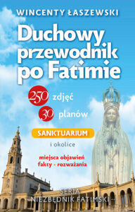Tytuł: Duchowy przewodnik po Fatimie
Autor: Wincenty Łaszewski
Wydawnictwo: Fronda
Formaty: EPUB, PDF, MOBI