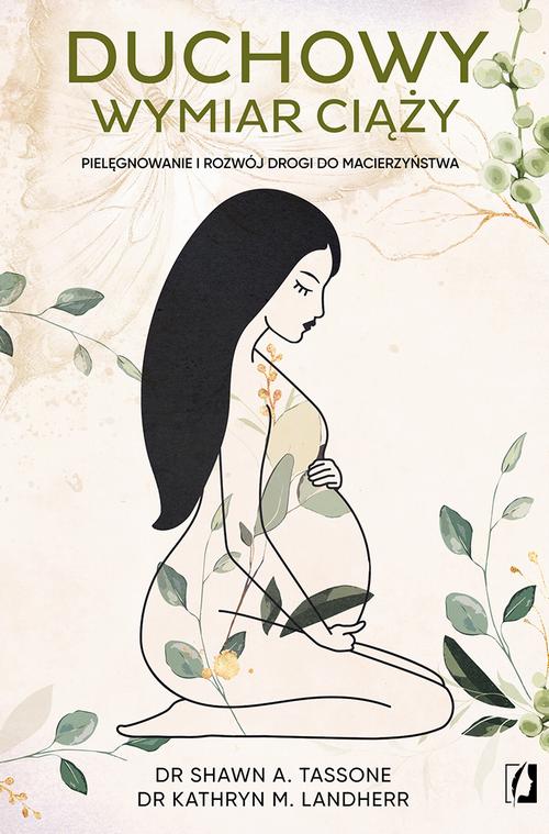 Tytuł: Duchowy wymiar ciąży
Autor: Shawn A. Tassone, Kathryn M. Landherr
Wydawnictwo: Wydawnictwo Kobiece
Formaty: MOBI, EPUB