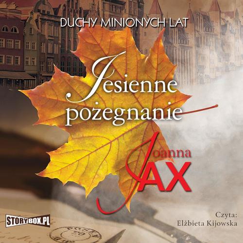 Tytuł: Duchy minionych lat. Tom 3. Jesienne pożegnanie
Autor: Joanna Jax
Wydawnictwo: Storybox
Formaty: MP3