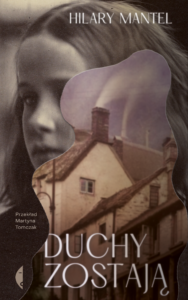 Tytuł: Duchy zostają
Autor: Hilary Mantel
Wydawnictwo: Wydawnictwo Czarne
Formaty: EPUB, MOBI