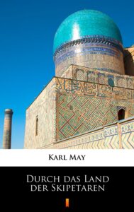 Tytuł: Durch das Land der Skipetaren
Autor: Karl May
Wydawnictwo: KtoCzyta.pl
Formaty: EPUB, MOBI