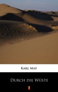 Tytuł: Durch die Wüste
Autor: Karl May
Wydawnictwo: KtoCzyta.pl
Formaty: EPUB, MOBI