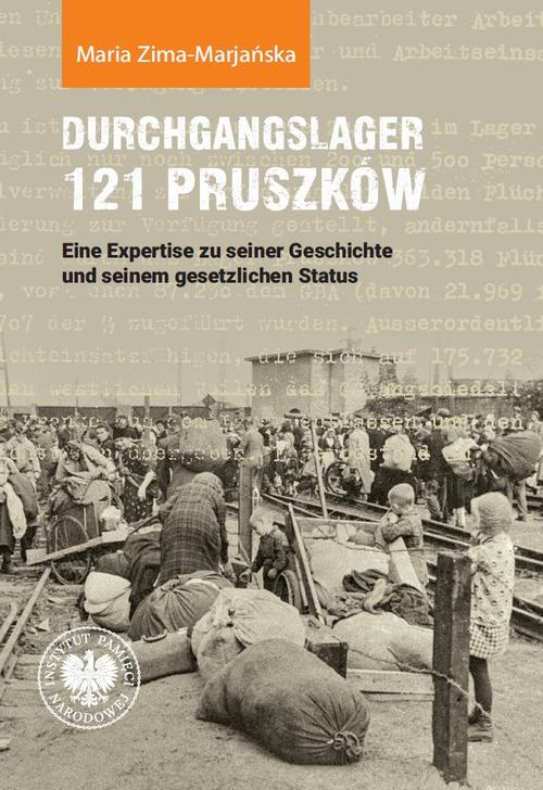 Tytuł: Durchgangslager 121 Pruszków. Eine Expertise zu seiner Geschichte und seinem gesetzlichen Status
Autor: Maria Zima-Marjańska
Wydawnictwo: Instytut Pamięci Narodowej
Formaty: EPUB, MOBI