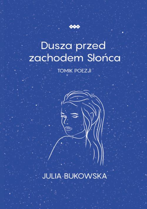 Tytuł: Dusza przed zachodem Słońca
Autor: Julia Bukowska
Wydawnictwo: Warszawska Firma Wydawnicza
Formaty: MOBI, EPUB